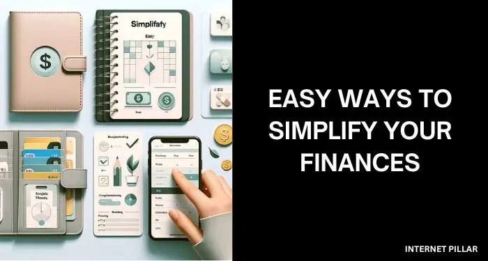 Easy Ways to Simplify Your Finances