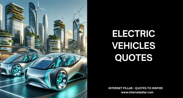 Electric Vehicles Quotes from Famous Industry Experts
