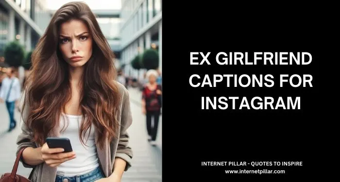 Ex Girlfriend Captions for Instagram and Social Media