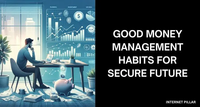 Good Money Management Habits for Secure Future