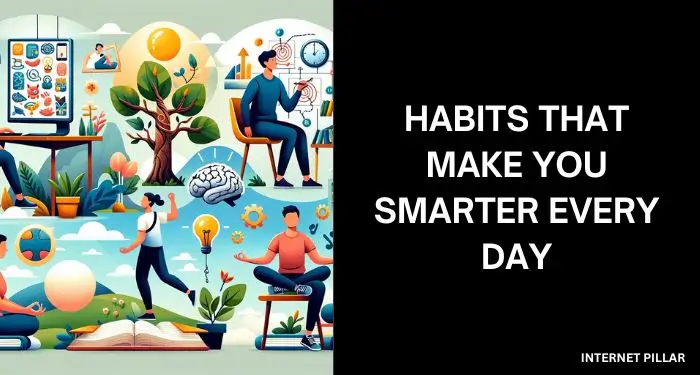 Habits That Make You Smarter Every Day