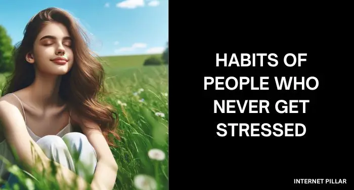 Habits of People Who Never Get Stressed