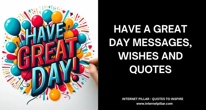 Have A Great Day Messages, Wishes and Quotes