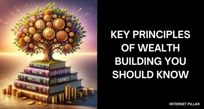 Key Principles of Wealth Building You Should Know
