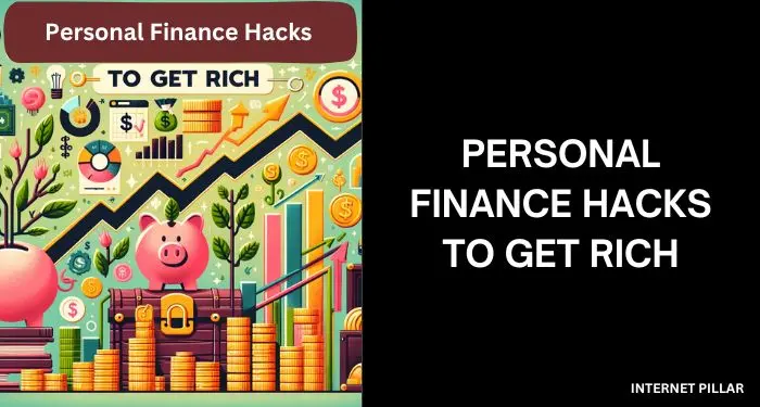 Personal Finance Hacks To Get Rich