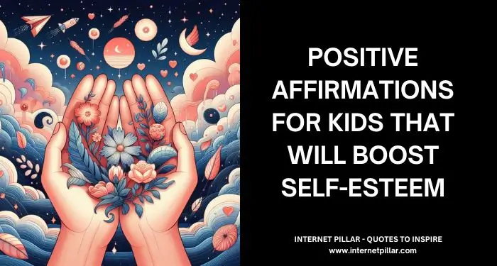 Positive Affirmations for Kids That Will Boost Self-Esteem