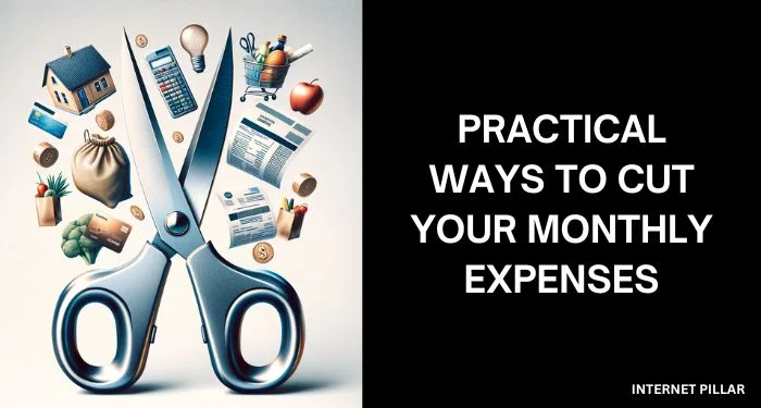 Practical Ways to Cut Your Monthly Expenses