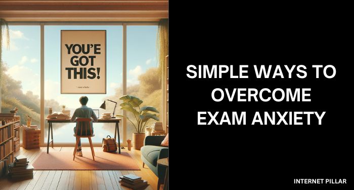 Simple Ways to Overcome Exam Anxiety