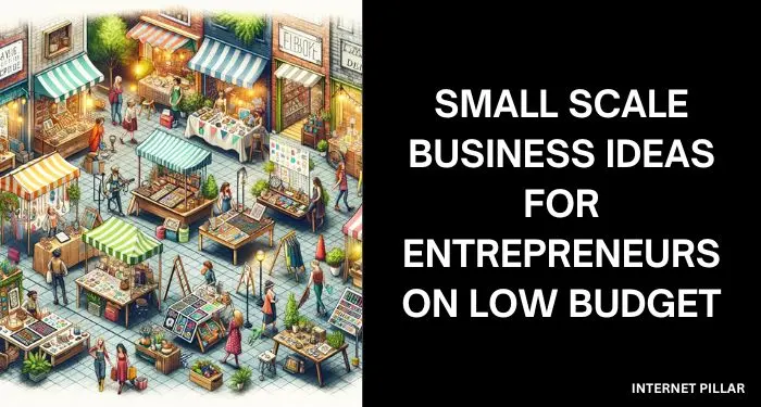 Small Scale Business Ideas for Entrepreneurs on Low Budget