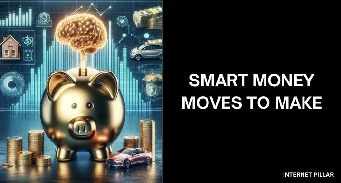 Smart Money Moves to Make