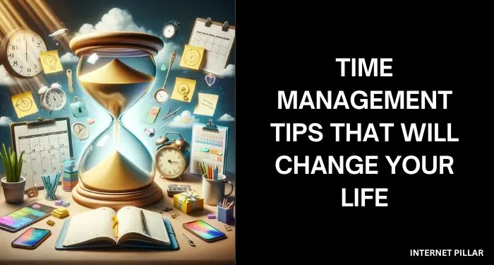 Time Management Tips That Will Change Your Life