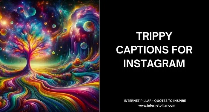 Trippy Captions for Instagram and Social Media