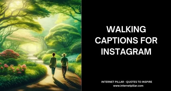 293 Walking Captions for Instagram and Social Media