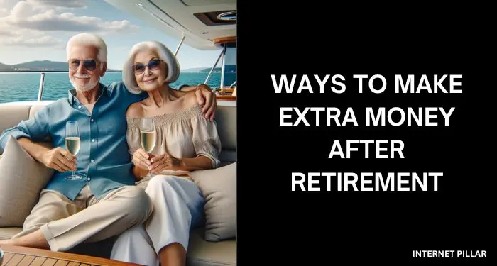 Ways To Make Extra Money After Retirement