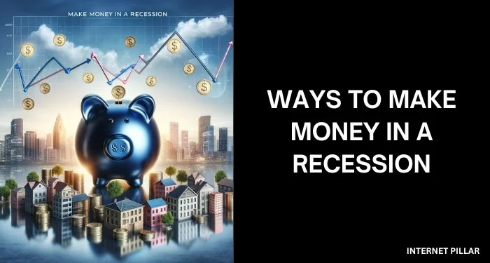 Ways to Make Money in a Recession