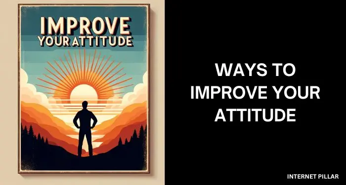 Ways to improve Your Attitude