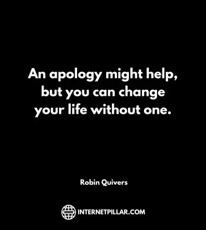 An apology might help, but you can change your life without one.