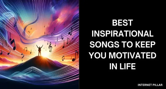 Best Inspirational Songs to Keep You Motivated in Life