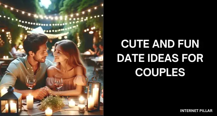 Cute and Fun Date Ideas for Couples