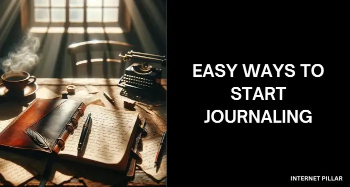 Easy Ways to Start Journaling