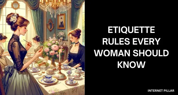 Etiquette Rules Every Woman Should Know