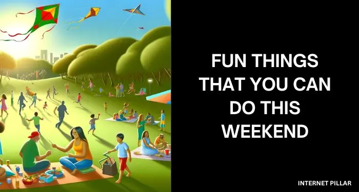 Fun Things That You Can Do This Weekend