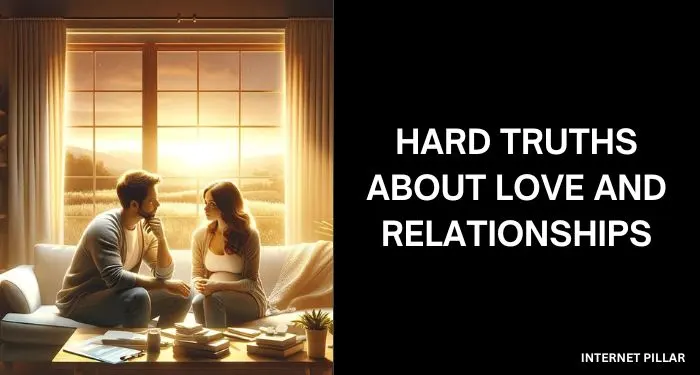 Hard Truths About Love And Relationships