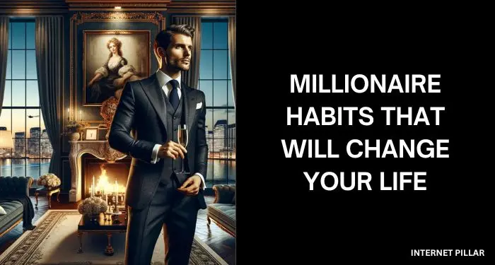 Millionaire Habits That Will Change Your Life