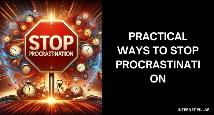 Practical Ways to Stop Procrastination