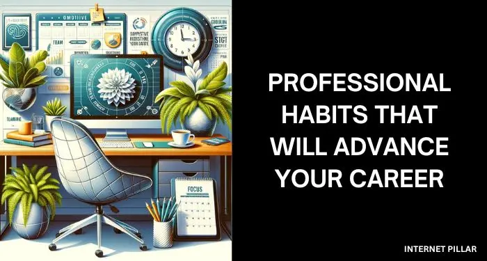 Professional Habits That Will Advance Your Career