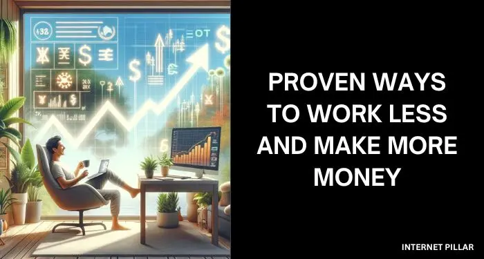 Proven Ways to Work Less and Make More Money
