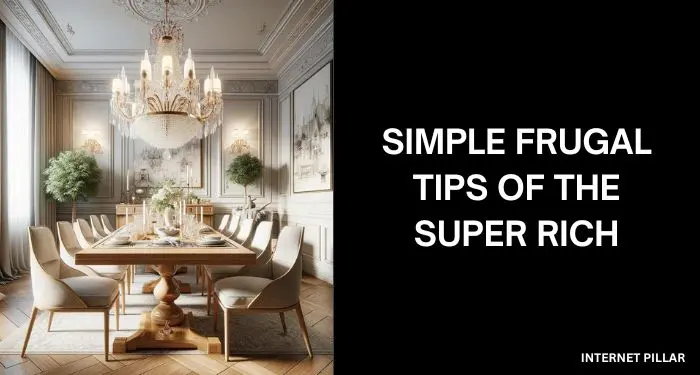Simple Frugal Tips of the Super Rich