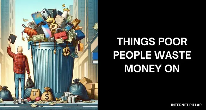 Things Poor People Waste Money On