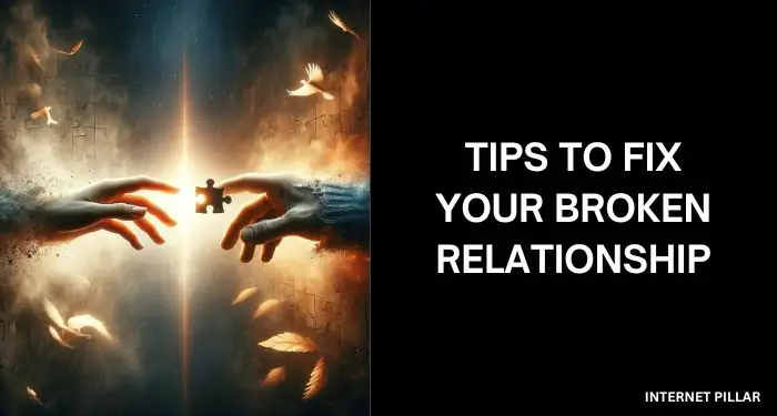 Tips to Fix Your Broken Relationship