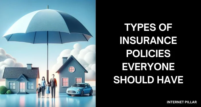 Types of Insurance Policies Everyone Should Have