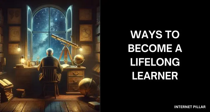 Ways To Become A Lifelong Learner