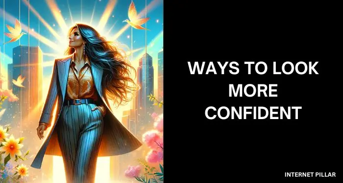 Ways to Look More Confident