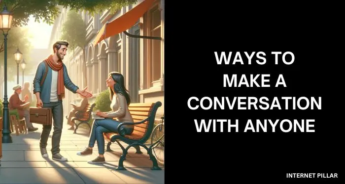 Ways to Make a Conversation With Anyone