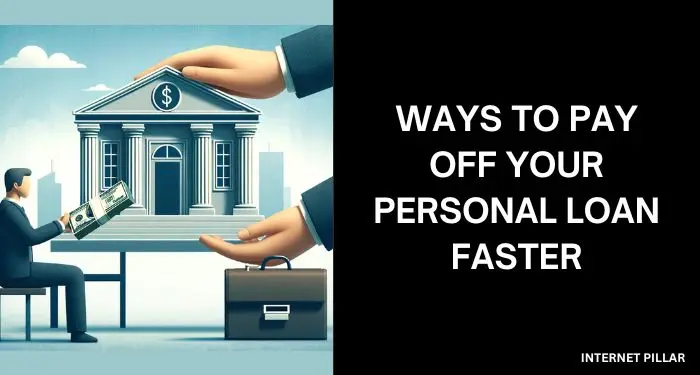 Ways to Pay Off Your Personal Loan Faster