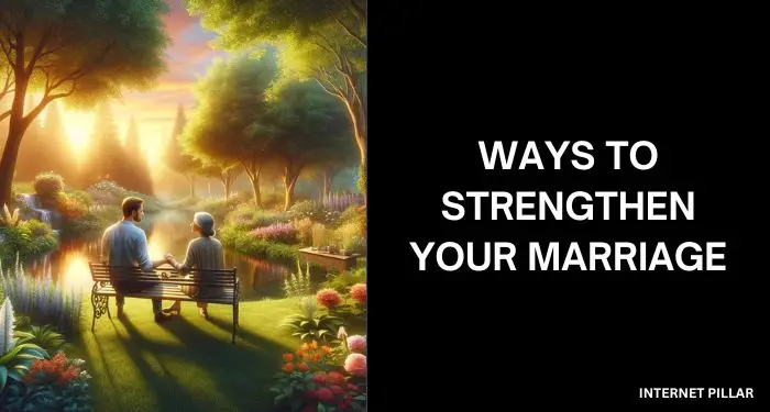 Ways to Strengthen Your Marriage
