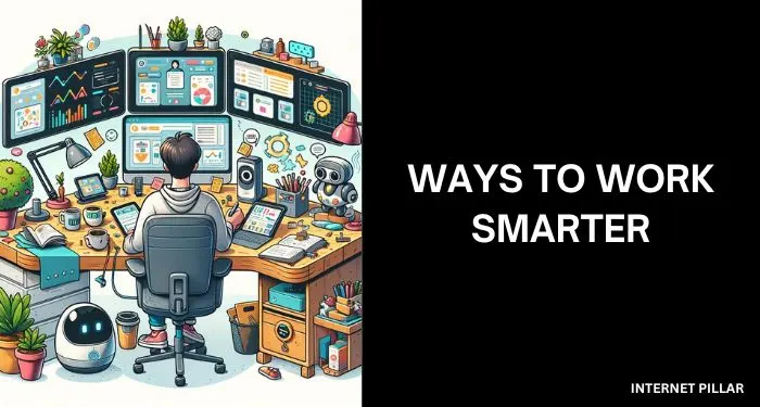 Ways to Work Smarter