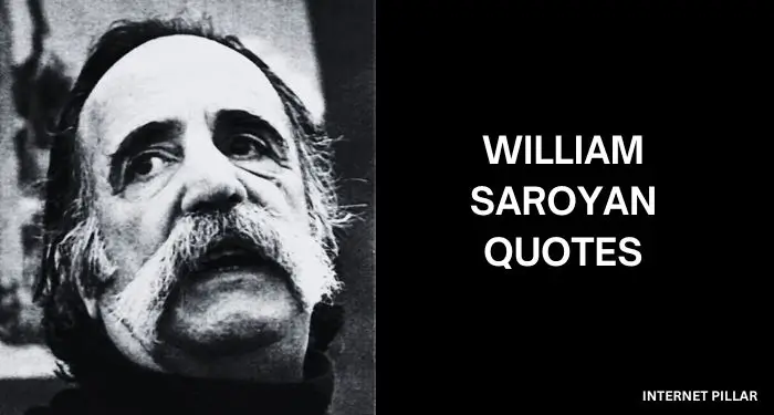 William Saroyan Quotes