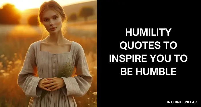 70 Humility Quotes to Inspire You To Be Humble