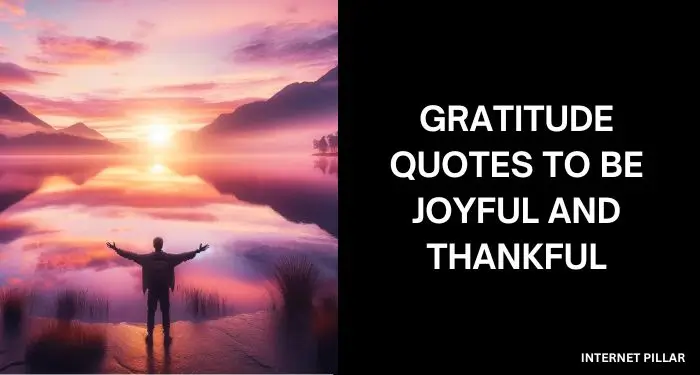 Gratitude Quotes to be Joyful and Thankful