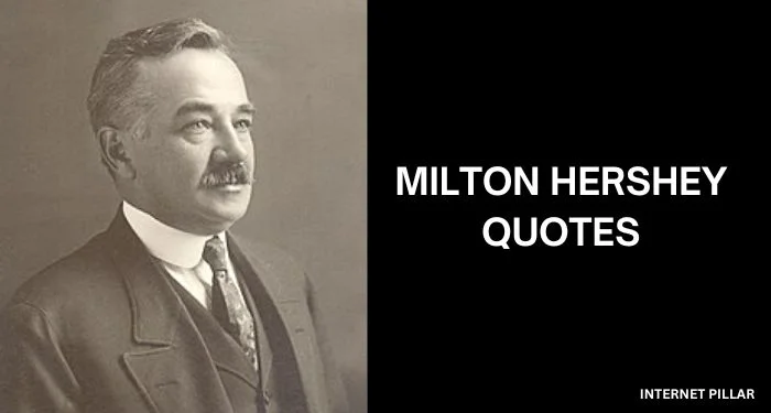 Milton-Hershey-Quotes