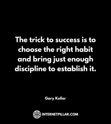 The trick to success is to choose the right habit and bring just enough discipline to establish it.