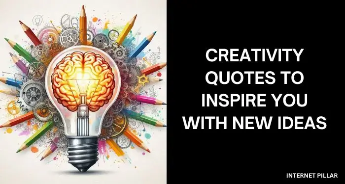 Creativity Quotes to Inspire You With New Ideas