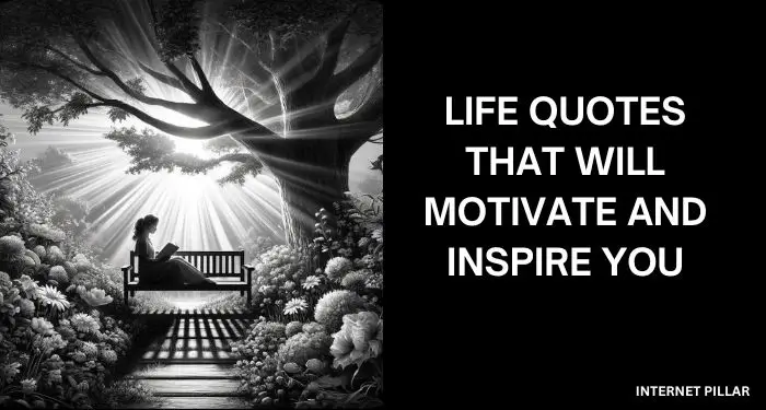 Life Quotes That Will Motivate and Inspire You