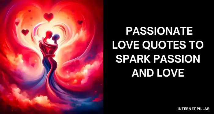 Passionate Love Quotes to Spark Passion and Love