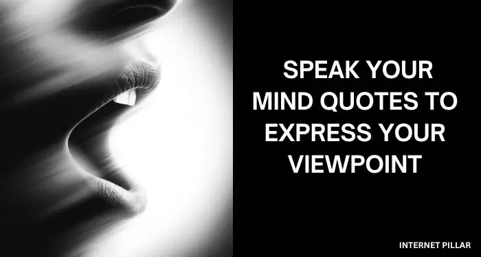 Speak Your Mind Quotes to Express Your Viewpoint